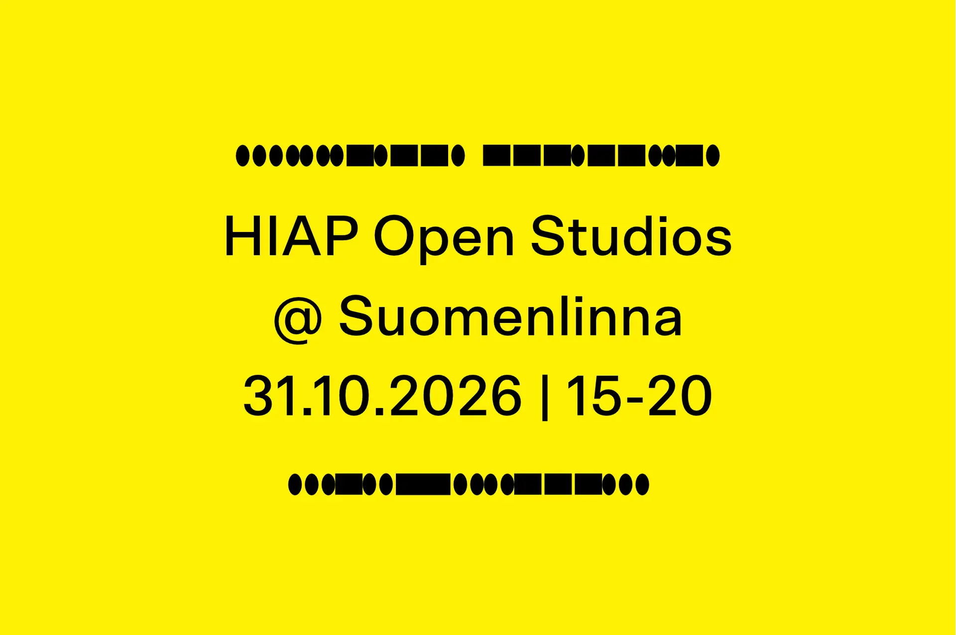Keltaisella taustalla morse-koodia ja musta teksti: HIAP Open Studios @ Suomenlinna 31.10.2026, 15-20