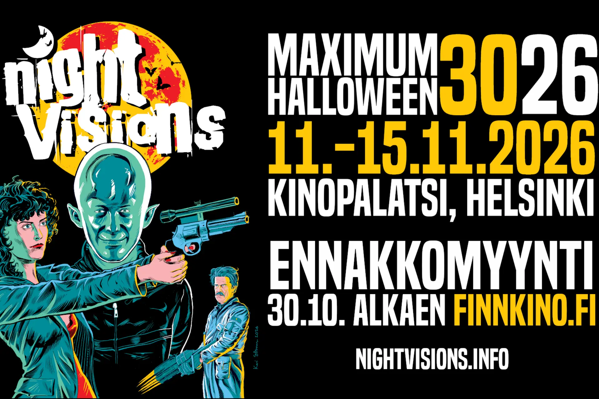 Night Visions Maximum Halloween 3026 11.-15.11. Kinopalatsi, Helsinki. Ennakkomyynti 30.10 alkaen finnkino.fi