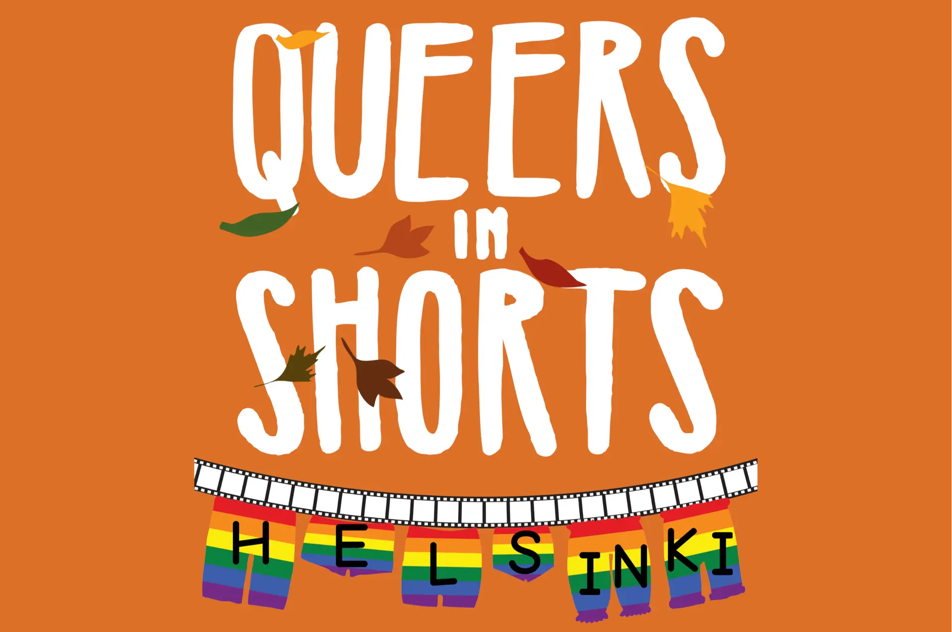 "Queers in Shorts" title in white on orange background, with autumnal leaves scattered around. A film strip hanging underneath the title, with rainbow-coloured shorts hanging from the film strip. The shorts carry the letters "HELSINKI".