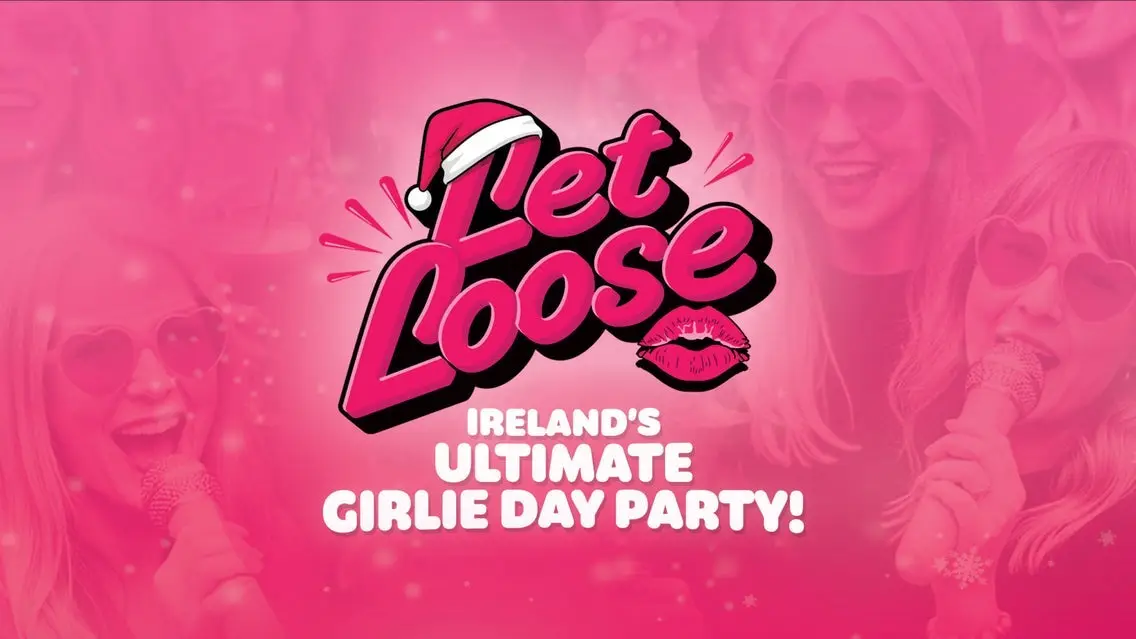 Let Loose - Ireland's Ultimate Girlie Day Party