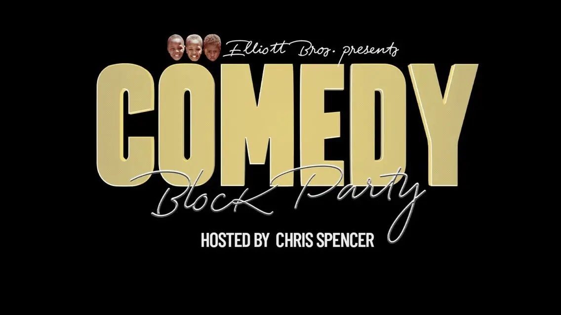 Elliott Brothers' COMEDY BLOCK PARTY Hosted by Chris Spencer