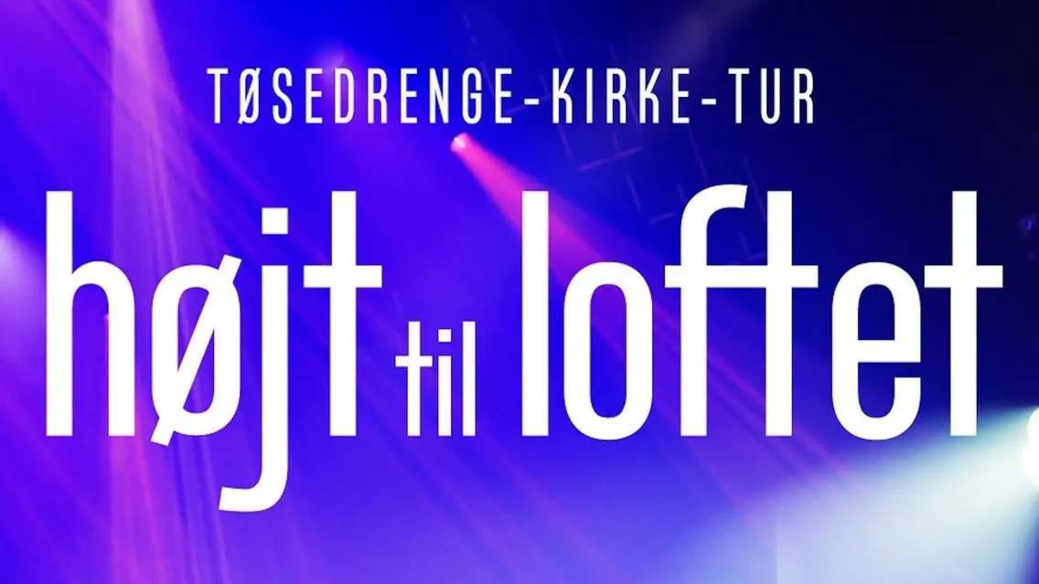 Tøsedrenge-Kirke-Tur - ”Højt Til Loftet”